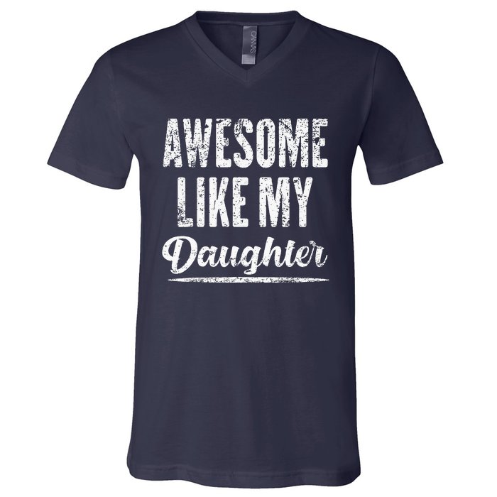 Awesome Like My Daughter Funny Father's Day V-Neck T-Shirt