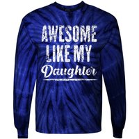 Awesome Like My Daughter Funny Father's Day Tie-Dye Long Sleeve Shirt