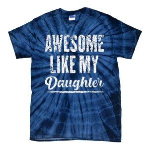 Awesome Like My Daughter Funny Father's Day Tie-Dye T-Shirt