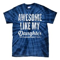 Awesome Like My Daughter Funny Father's Day Tie-Dye T-Shirt