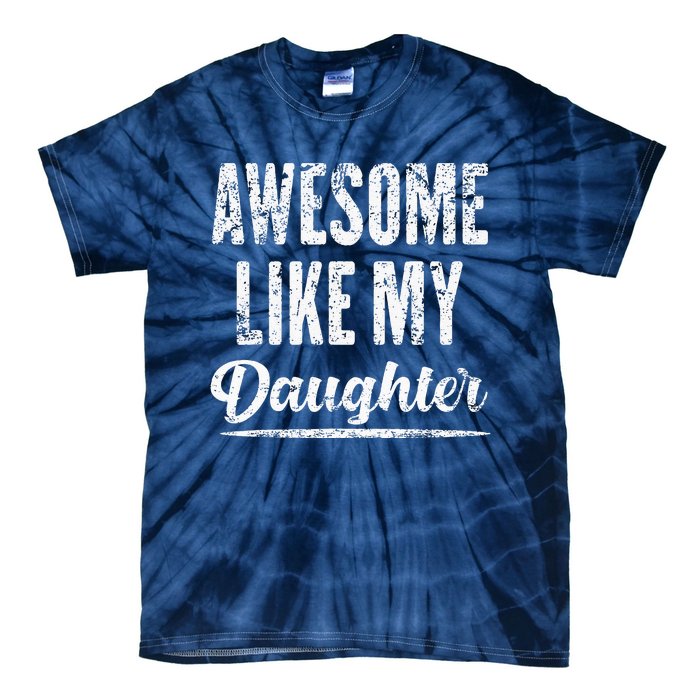 Awesome Like My Daughter Funny Father's Day Tie-Dye T-Shirt