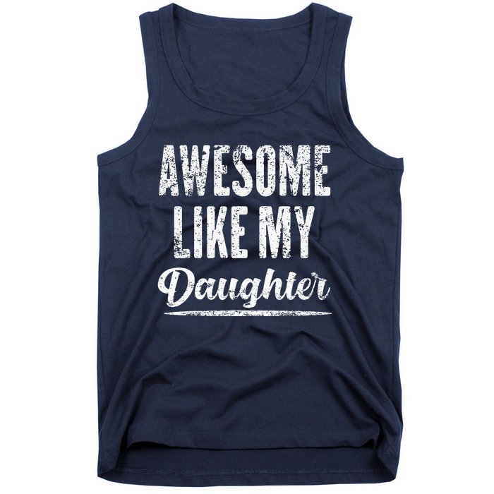 Awesome Like My Daughter Funny Father's Day Tank Top