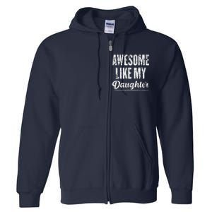 Awesome Like My Daughter Funny Father's Day Full Zip Hoodie