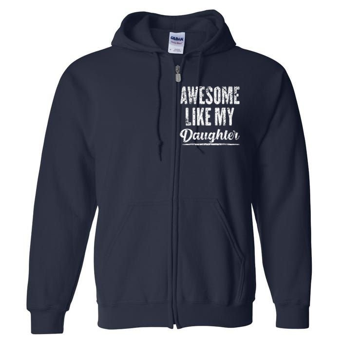 Awesome Like My Daughter Funny Father's Day Full Zip Hoodie