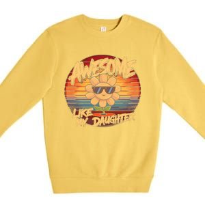 Awesome Like My Daughter Dad FatherS Day Premium Crewneck Sweatshirt