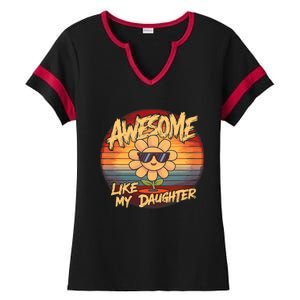 Awesome Like My Daughter Dad FatherS Day Ladies Halftime Notch Neck Tee