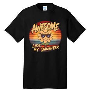 Awesome Like My Daughter Dad FatherS Day Tall T-Shirt