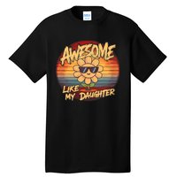 Awesome Like My Daughter Dad FatherS Day Tall T-Shirt