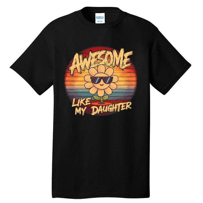 Awesome Like My Daughter Dad FatherS Day Tall T-Shirt