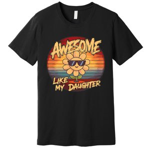 Awesome Like My Daughter Dad FatherS Day Premium T-Shirt