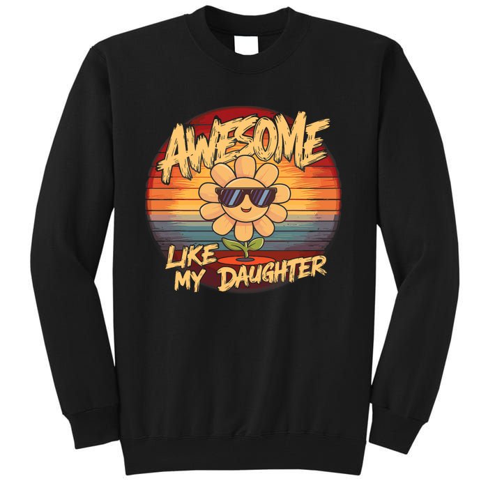 Awesome Like My Daughter Dad FatherS Day Tall Sweatshirt