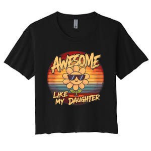 Awesome Like My Daughter Dad FatherS Day Women's Crop Top Tee