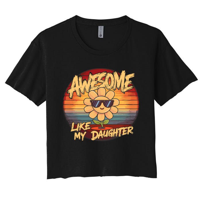 Awesome Like My Daughter Dad FatherS Day Women's Crop Top Tee