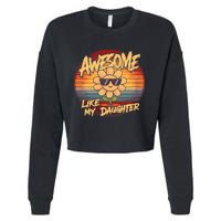 Awesome Like My Daughter Dad FatherS Day Cropped Pullover Crew