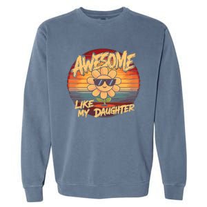 Awesome Like My Daughter Dad FatherS Day Garment-Dyed Sweatshirt