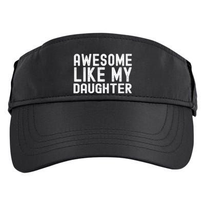 Awesome Like My Daughter Funny Mothers Fathers Day Dad Mom Adult Drive Performance Visor
