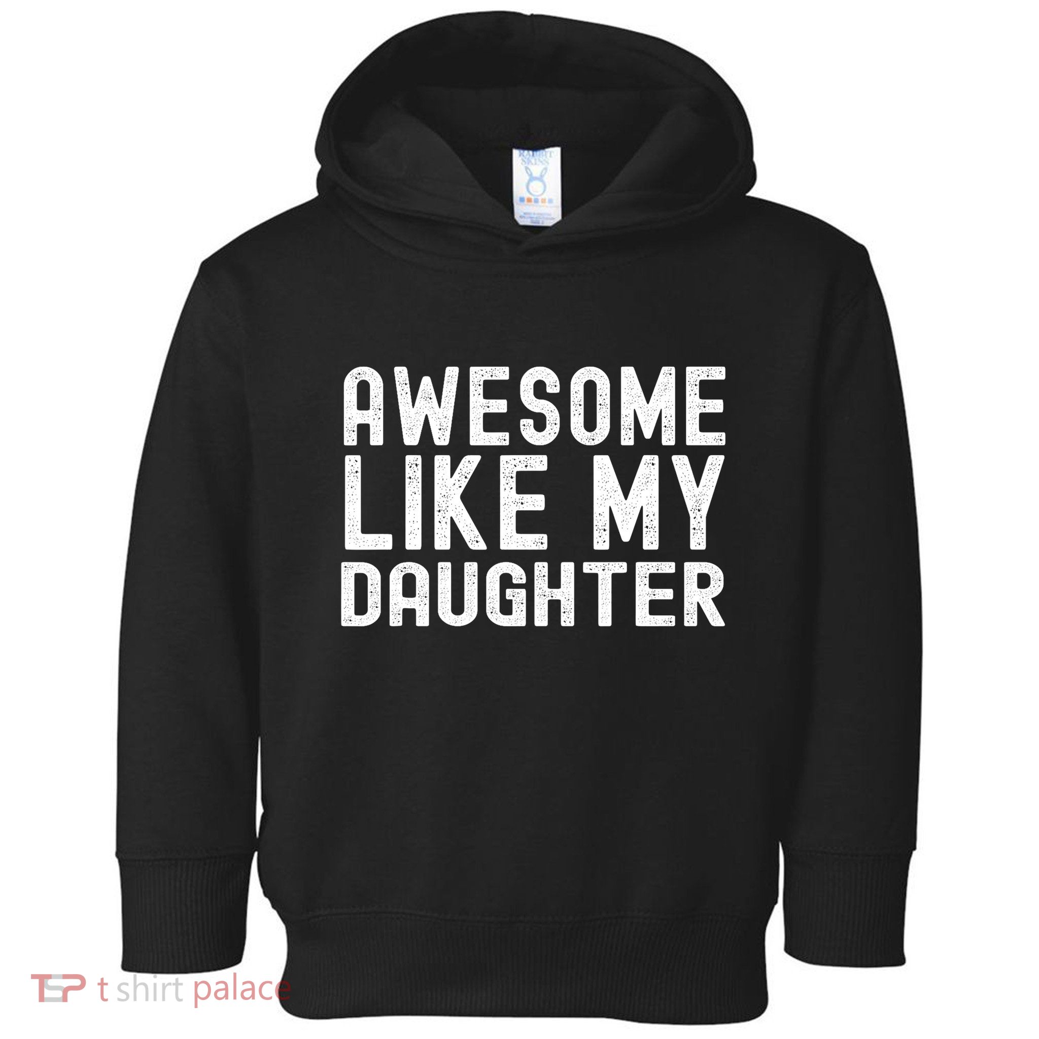 Awesome Like My Daughter Funny Mothers Fathers Day Dad Mom Toddler Hoodie