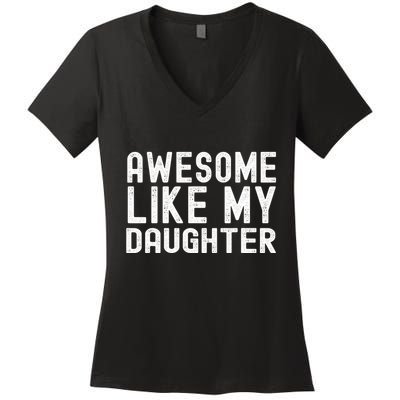 Awesome Like My Daughter Funny Mothers Fathers Day Dad Mom Women's V-Neck T-Shirt