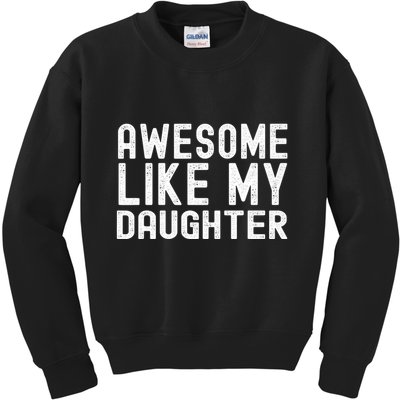 Awesome Like My Daughter Funny Mothers Fathers Day Dad Mom Kids Sweatshirt