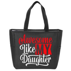 Awesome Like My Daughter Dad Fathers Day Zip Tote Bag