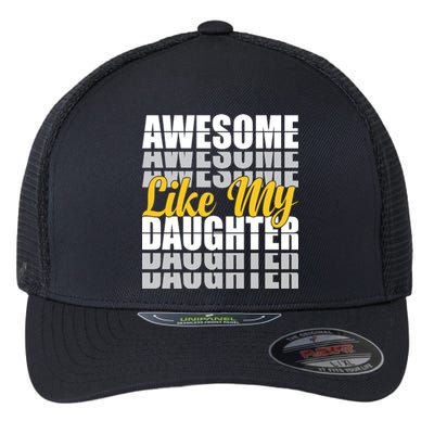 Awesome Like My Daughter T Shrit Flexfit Unipanel Trucker Cap