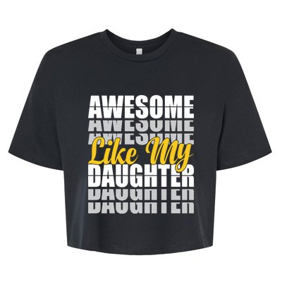 Awesome Like My Daughter T Shrit Bella+Canvas Jersey Crop Tee