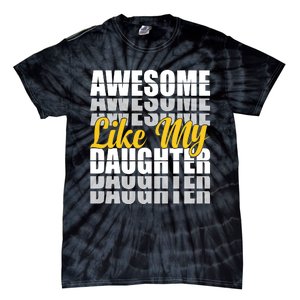 Awesome Like My Daughter T Shrit Tie-Dye T-Shirt