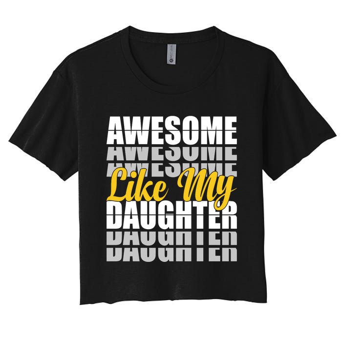 Awesome Like My Daughter T Shrit Women's Crop Top Tee