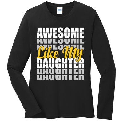 Awesome Like My Daughter T Shrit Ladies Long Sleeve Shirt