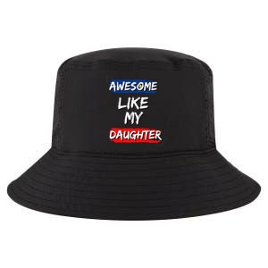 Awesome Like My Daughter Gifts Man Funny Fathers Day Dad Cool Comfort Performance Bucket Hat