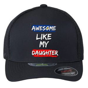 Awesome Like My Daughter Gifts Man Funny Fathers Day Dad Flexfit Unipanel Trucker Cap