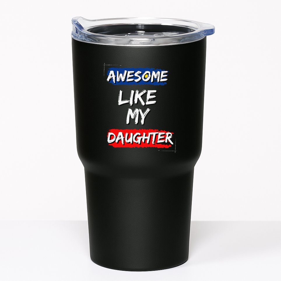 Awesome Like My Daughter Gifts Man Funny Fathers Day Dad Tumbler