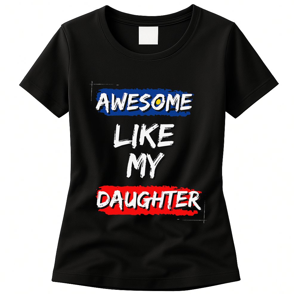 Awesome Like My Daughter Gifts Man Funny Fathers Day Dad Womens T-Shirt
