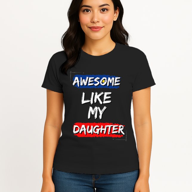 Awesome Like My Daughter Gifts Man Funny Fathers Day Dad Womens T-Shirt