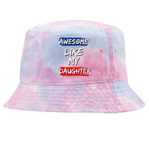 Awesome Like My Daughter Gifts Man Funny Fathers Day Dad Tie-Dyed Bucket Hat