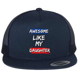 Awesome Like My Daughter Gifts Man Funny Fathers Day Dad Flat Bill Trucker Hat