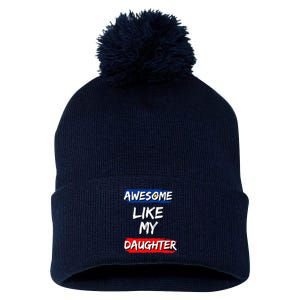 Awesome Like My Daughter Gifts Man Funny Fathers Day Dad Pom Pom 12in Knit Beanie