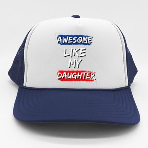 Awesome Like My Daughter Gifts Man Funny Fathers Day Dad Trucker Hat