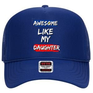 Awesome Like My Daughter Gifts Man Funny Fathers Day Dad High Crown Mesh Back Trucker Hat