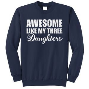 Awesome Like My Three Daughters Dad & Mom Father Mother Day Sweatshirt