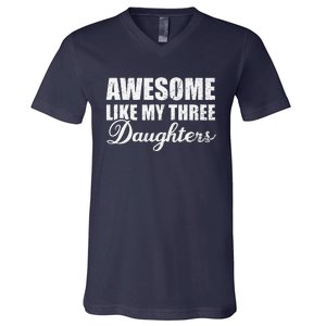 Awesome Like My Three Daughters Dad & Mom Father Mother Day V-Neck T-Shirt