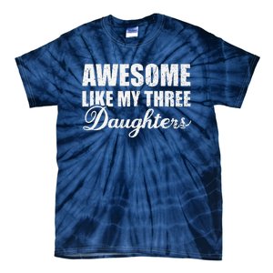 Awesome Like My Three Daughters Dad & Mom Father Mother Day Tie-Dye T-Shirt