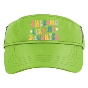 Awesome Like My Daughter Funny Mothers Fathers Day Mom Dad Adult Drive Performance Visor