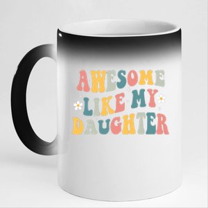 Awesome Like My Daughter Funny Mothers Fathers Day Mom Dad 11oz Black Color Changing Mug