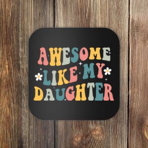 Awesome Like My Daughter Funny Mothers Fathers Day Mom Dad Coaster