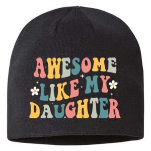 Awesome Like My Daughter Funny Mothers Fathers Day Mom Dad Sustainable Beanie