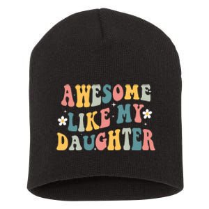 Awesome Like My Daughter Funny Mothers Fathers Day Mom Dad Short Acrylic Beanie