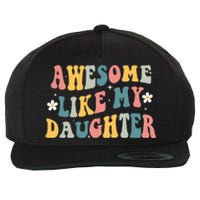 Awesome Like My Daughter Funny Mothers Fathers Day Mom Dad Wool Snapback Cap