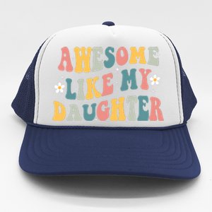 Awesome Like My Daughter Funny Mothers Fathers Day Mom Dad Trucker Hat