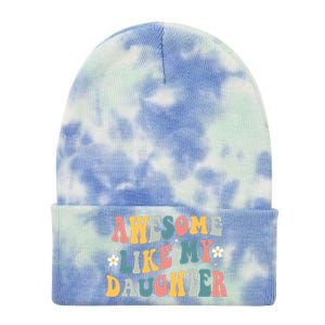 Awesome Like My Daughter Funny Mothers Fathers Day Mom Dad Tie Dye 12in Knit Beanie